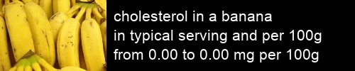 cholesterol in a banana information and values per serving and 100g